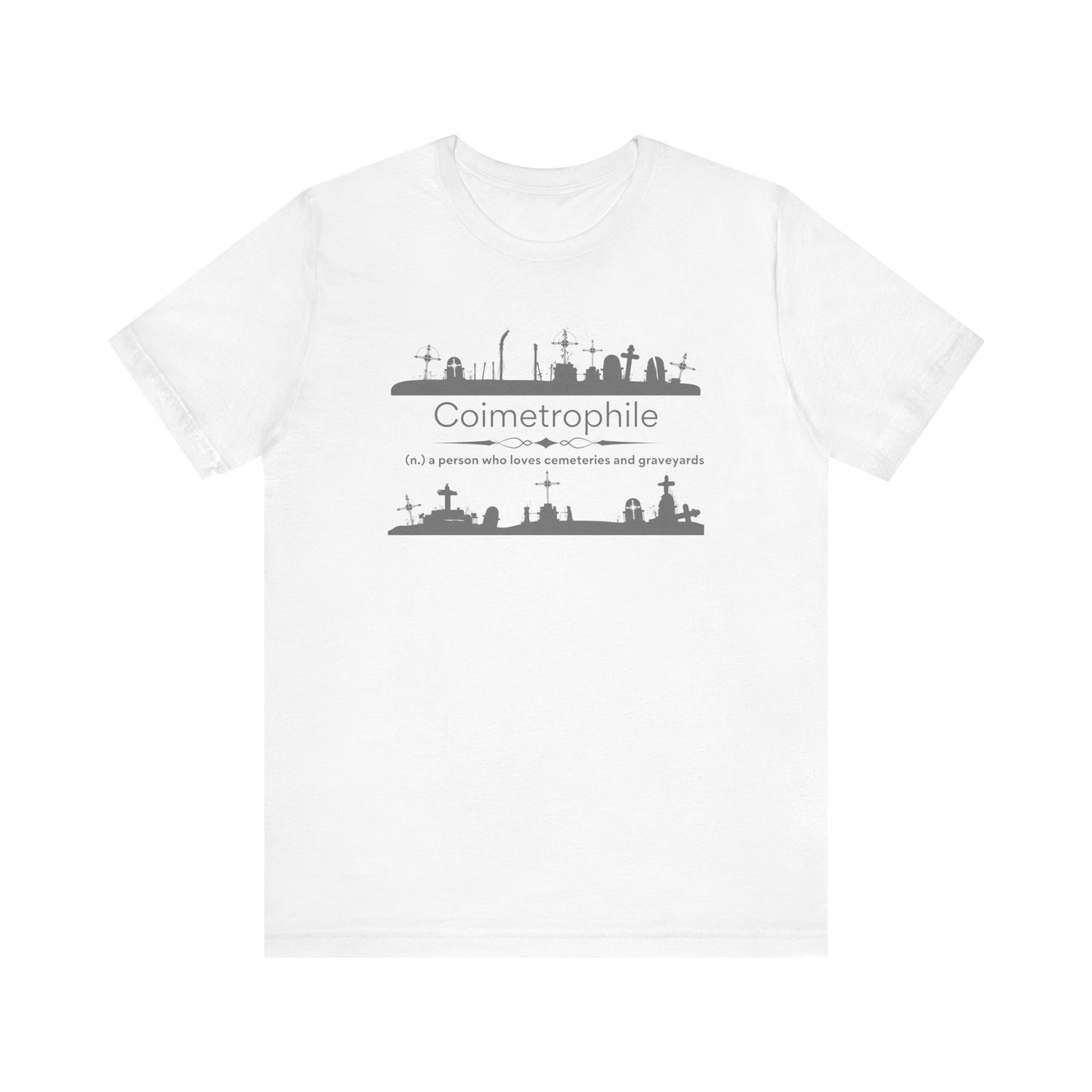 Coimetrophile - cemetery or graveyard lover T-shirt