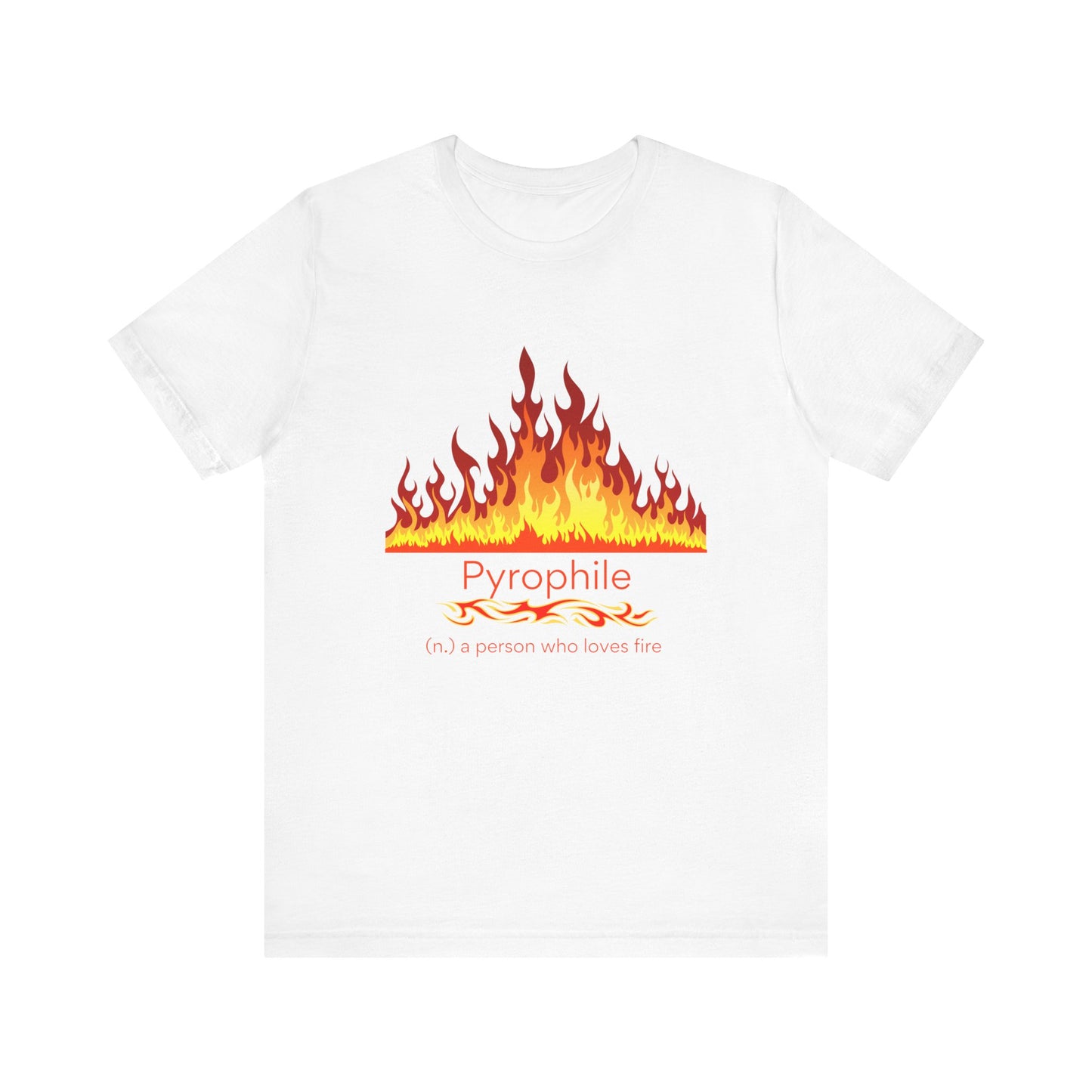 Pyrophile - fire lover T-shirt