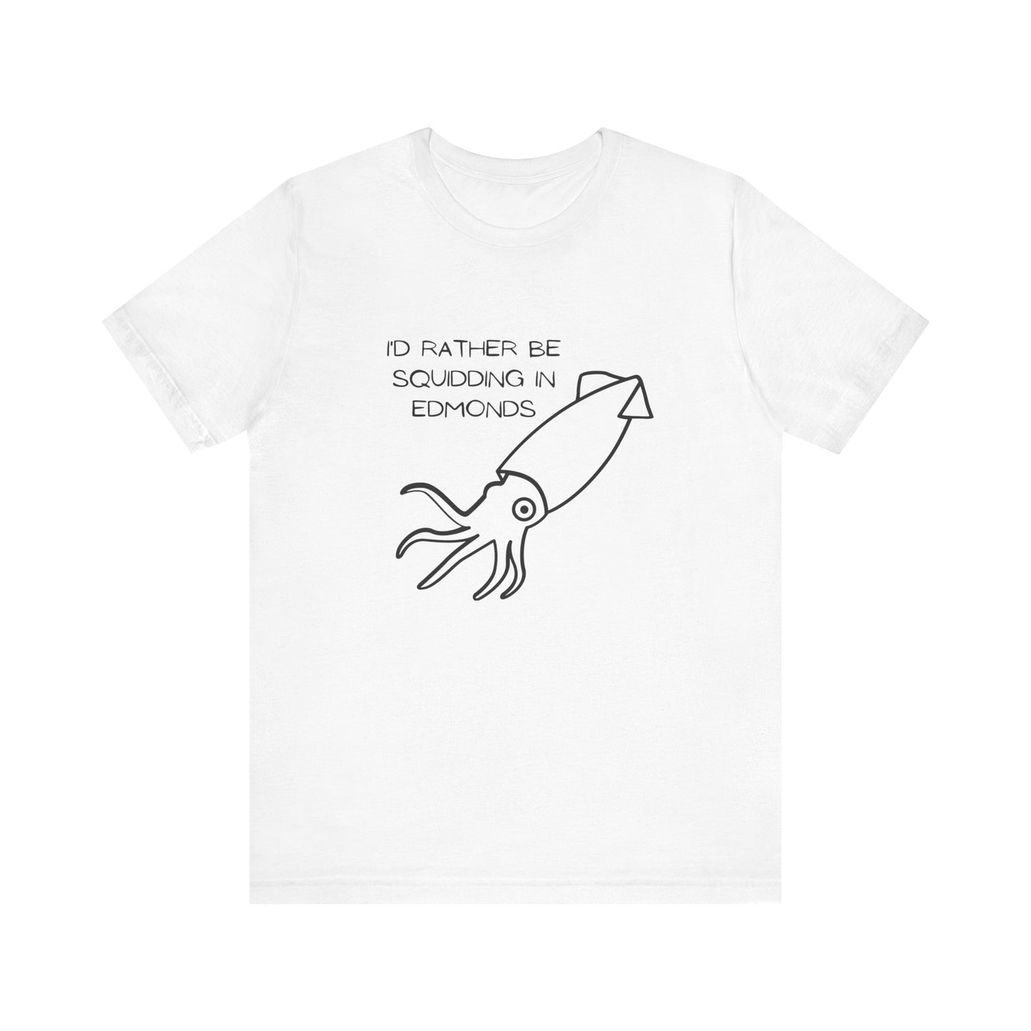 Squidding in Edmonds T-shirt