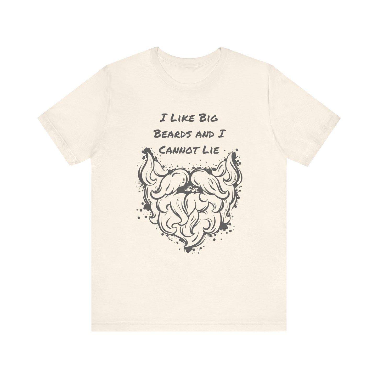 I Like Big Beards and I Cannot Lie T-shirt