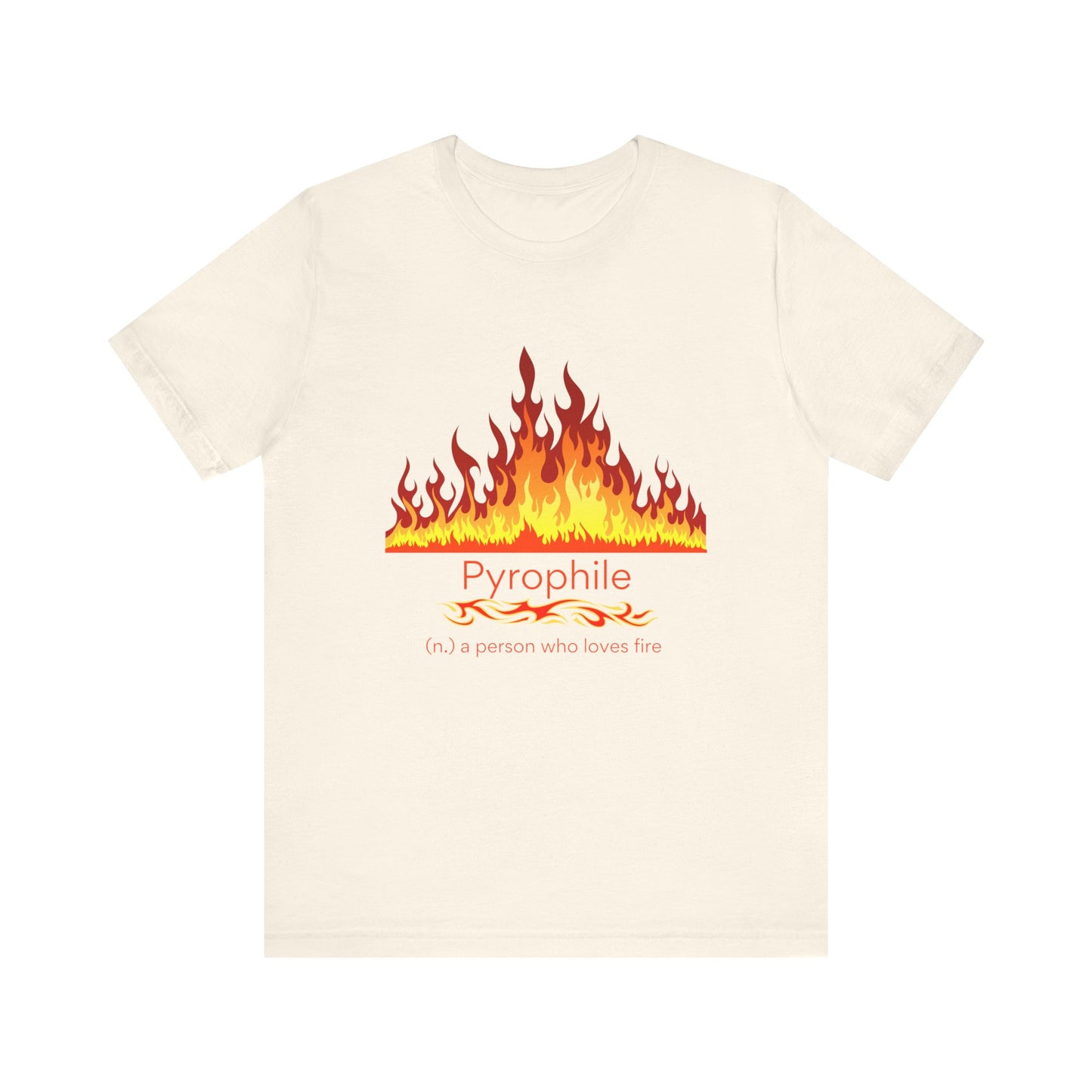 Pyrophile - fire lover T-shirt
