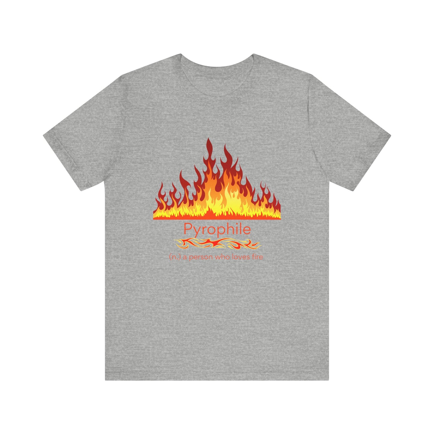Pyrophile - fire lover T-shirt