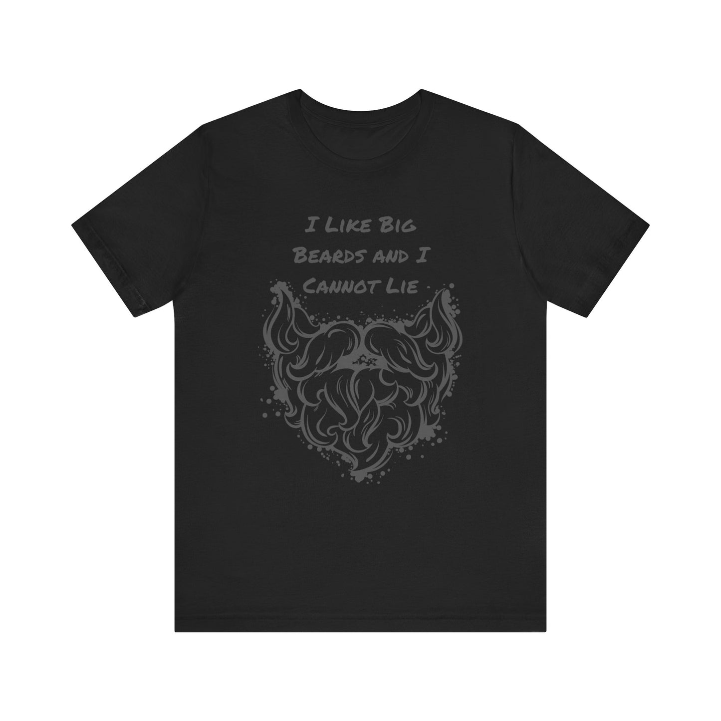 I Like Big Beards and I Cannot Lie T-shirt