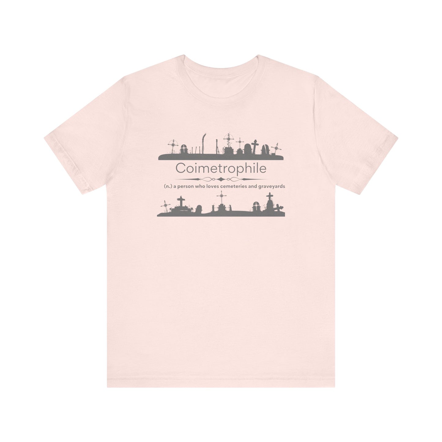 Coimetrophile - cemetery or graveyard lover T-shirt