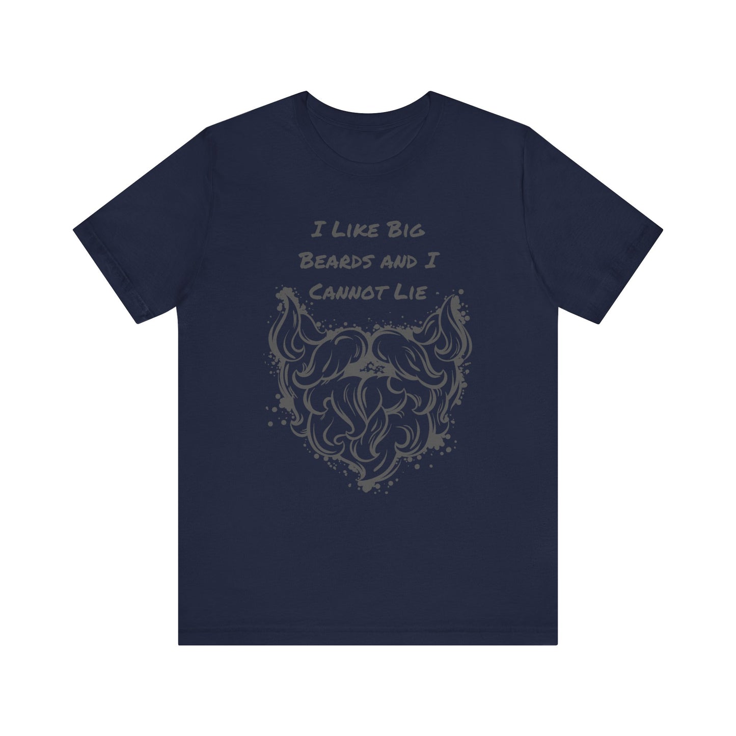 I Like Big Beards and I Cannot Lie T-shirt