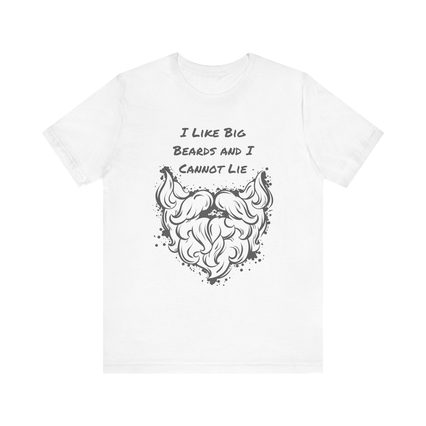 I Like Big Beards and I Cannot Lie T-shirt