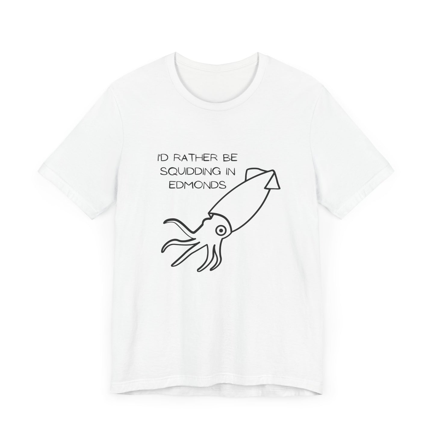 Squidding in Edmonds T-shirt