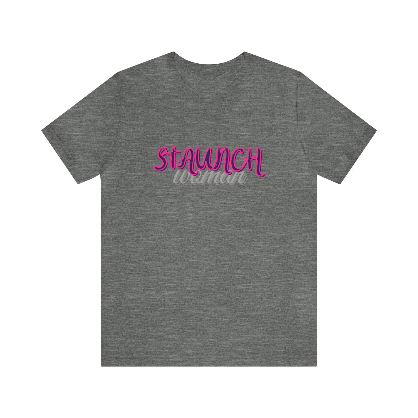Staunch Woman T-shirt (Unisex)