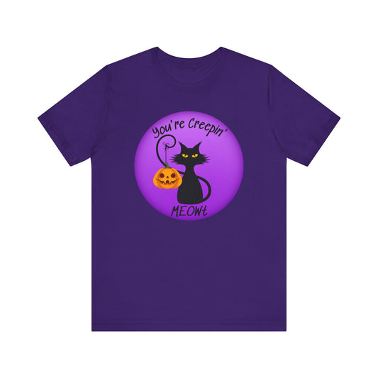 You're Creepin' MEOWt Tshirt