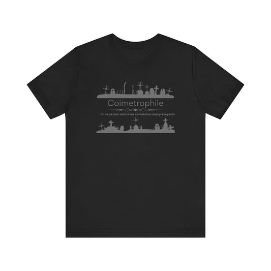 Coimetrophile - cemetery or graveyard lover T-shirt