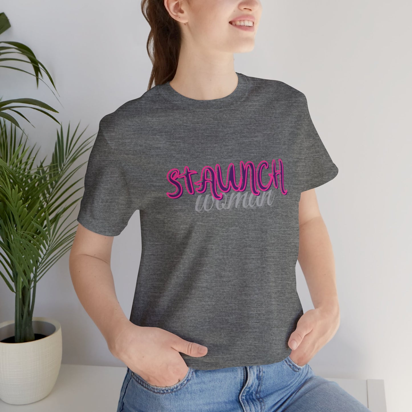 Staunch Woman T-shirt (Unisex)