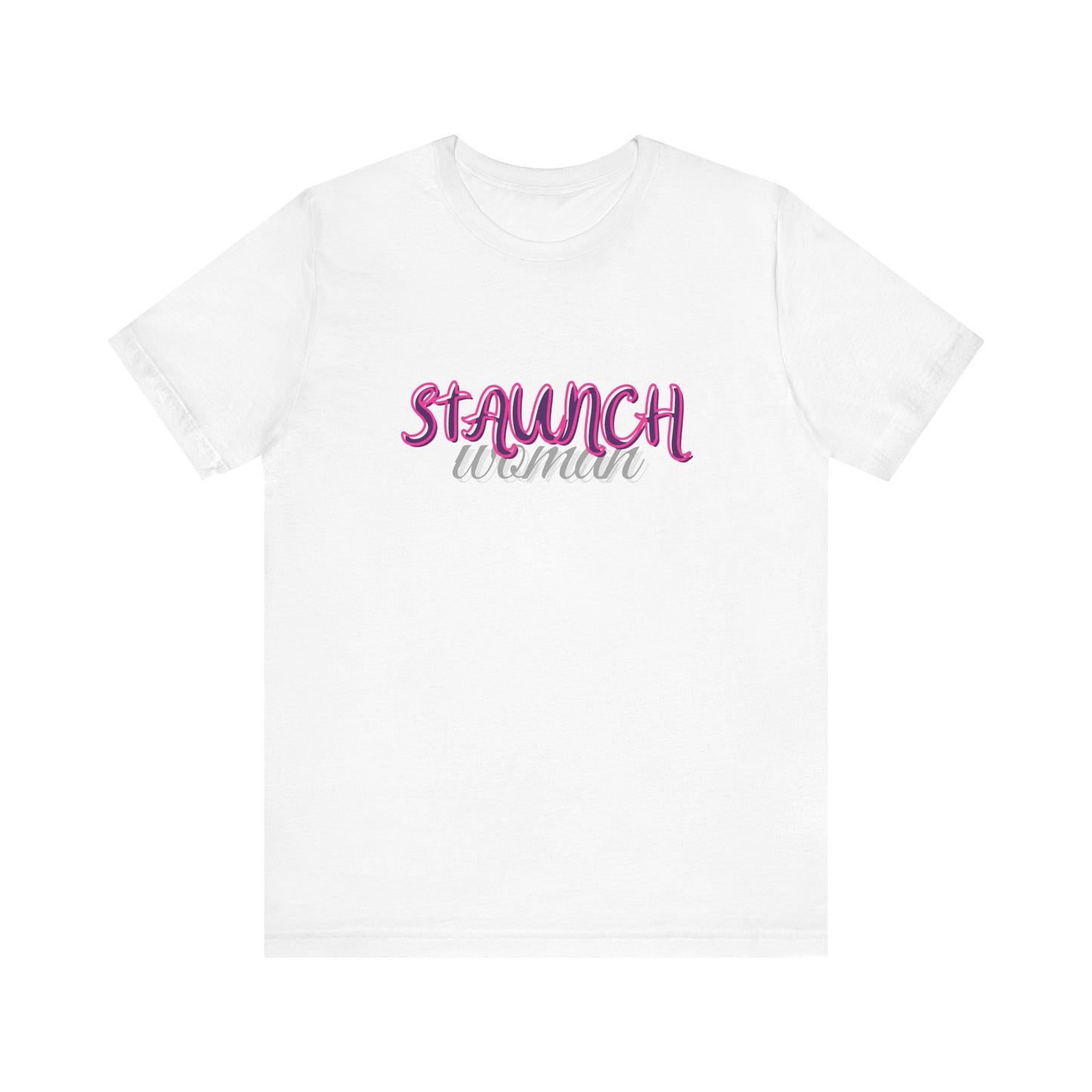 Staunch Woman T-shirt (Unisex)