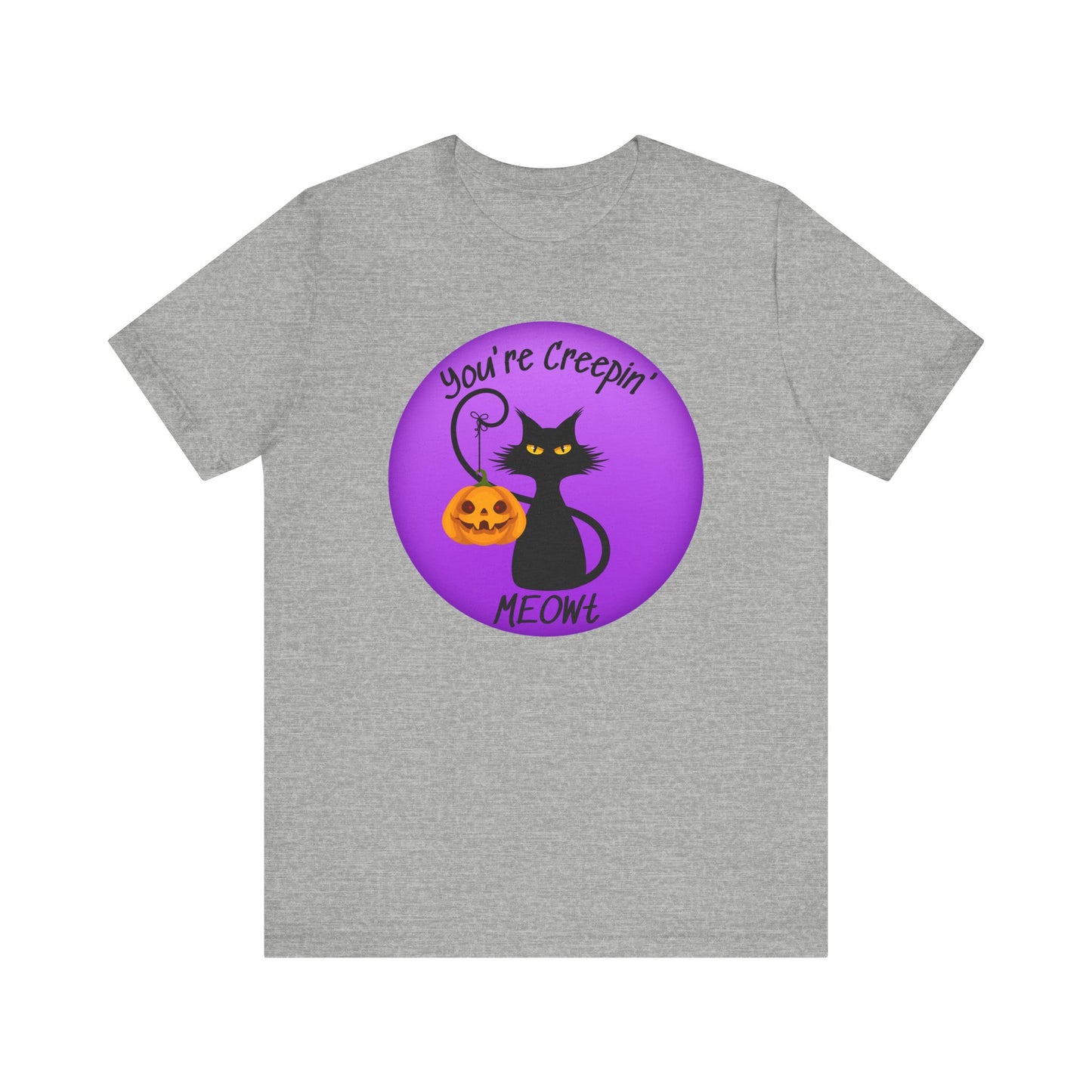 You're Creepin' MEOWt Tshirt