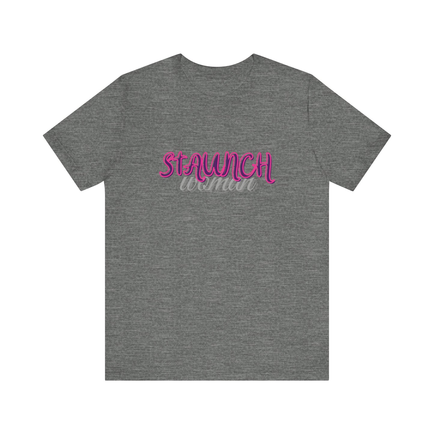 Staunch Woman T-shirt (Unisex)