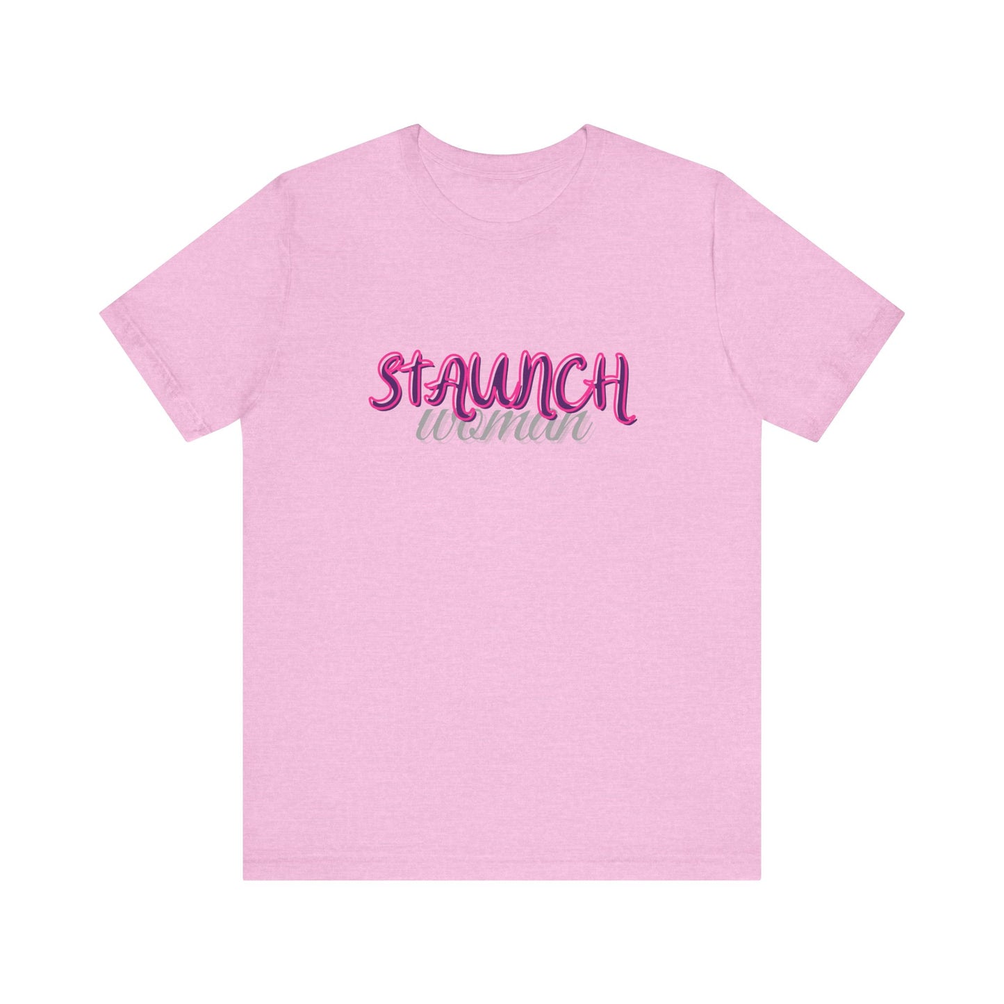 Staunch Woman T-shirt (Unisex)