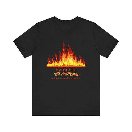 Pyrophile - fire lover T-shirt