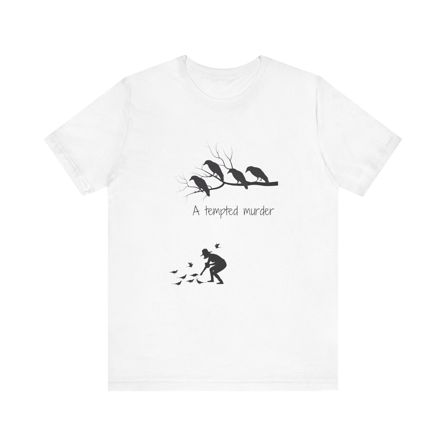 A tempted murder Tshirt