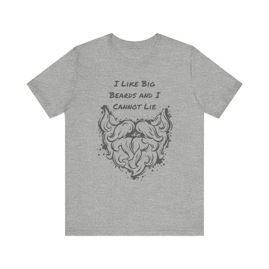 I Like Big Beards and I Cannot Lie T-shirt
