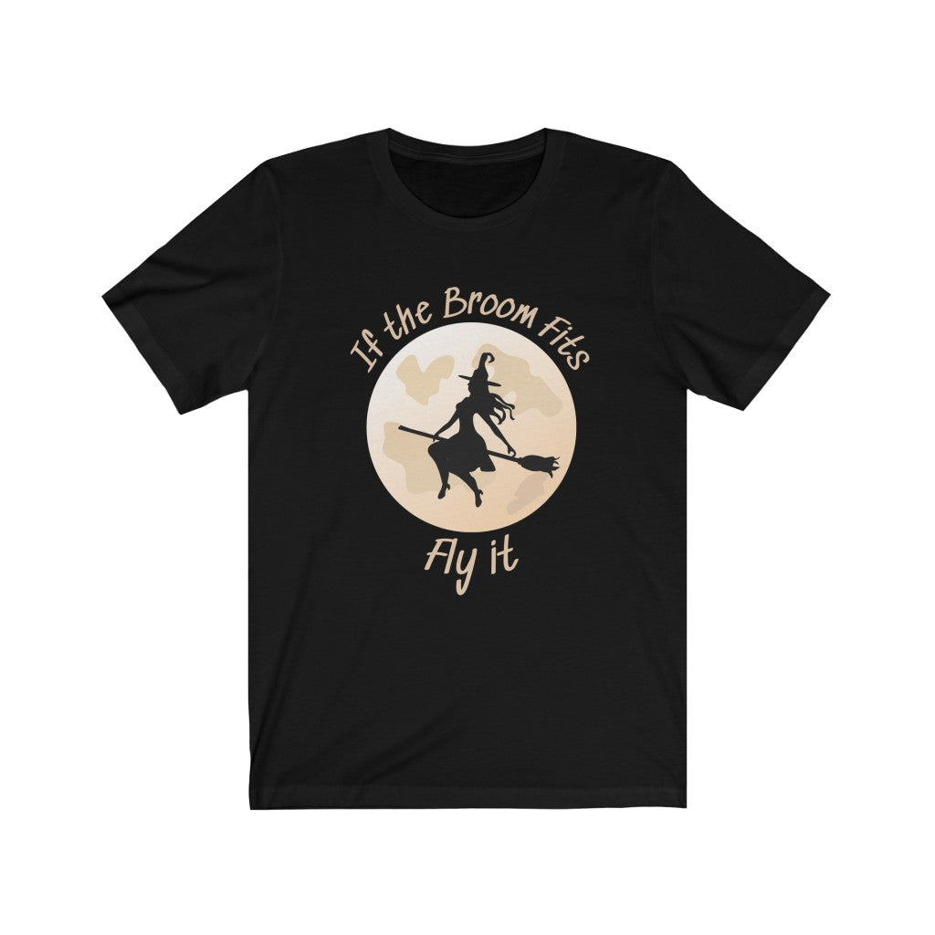 If the Broom Fits Fly It T-shirt