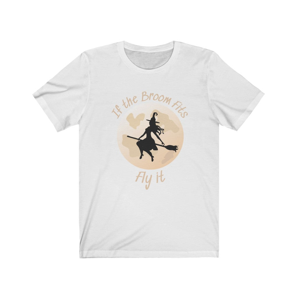 If the Broom Fits Fly It T-shirt