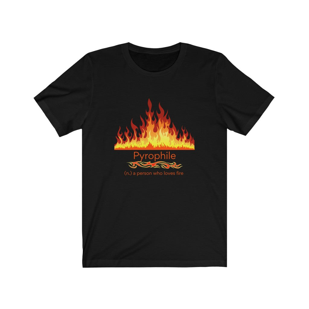 Pyrophile - fire lover T-shirt