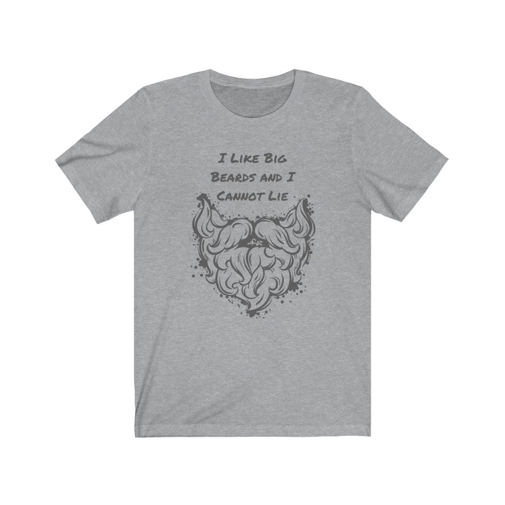 I Like Big Beards and I Cannot Lie T-shirt